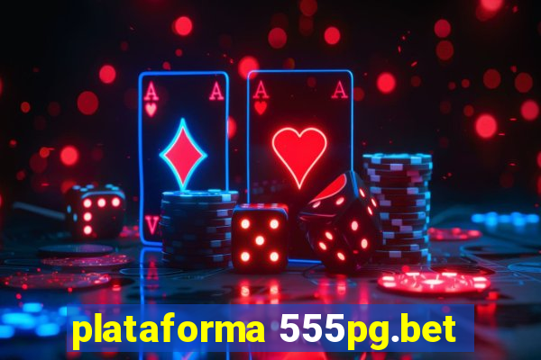 plataforma 555pg.bet